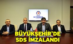 Büyükşehir’de SDS imzalandı