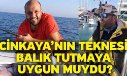 Cinkaya’nın teknesi balık tutmaya uygun muydu?