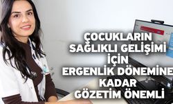 Çocukların sağlıklı gelişimi için ergenlik dönemine kadar gözetim önemli