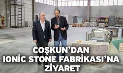 Coşkun’dan Ionic Stone Fabrikası’na Ziyaret