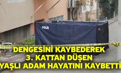 Dengesini kaybederek 3. kattan düşen yaşlı adam hayatını kaybetti