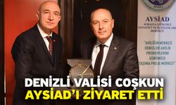 Denizli Valisi Coşkun, AYSİAD’ı Ziyaret Etti