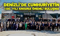 Denizli’de Cumhuriyetin 100. Yılı Anısına Önemli Buluşma