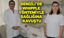 Denizli’de WHIPPLE yöntemiyle sağlığına kavuştu