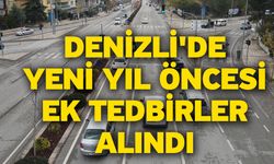 Denizli'de yeni yıl öncesi ek tedbirler alındı