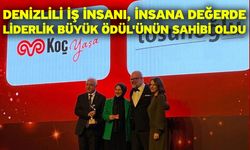 Denizlili İş İnsanı, İnsana Değerde Liderlik Büyük Ödül'ünün Sahibi Oldu