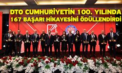 DTO Cumhuriyetin 100. yılında 167 başarı hikayesini ödüllendirdi