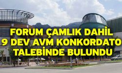 Forum Çamlık dahil 9 dev AVM konkordato talebinde bulundu