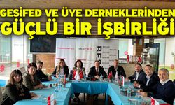 GESİFED Ve Üye Derneklerinden Güçlü Bir İşbirliği