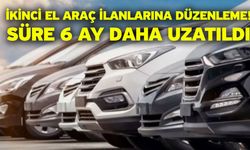 İkinci el araç ilanlarına düzenleme! Süre 6 ay daha uzatıldı