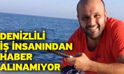 Denizlili İş İnsanından Haber Alınamıyor