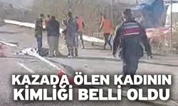 Kazada ölen kadının kimliği belli oldu