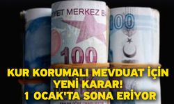 Kur Korumalı Mevduat için yeni karar! 1 Ocak'ta sona eriyor