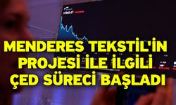 Menderes Tekstil'in projesi ile ilgili ÇED süreci başladı