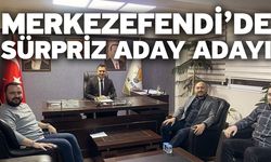 Merkezefendi’de Sürpriz Aday Adayı