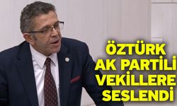 Öztürk Ak Partili Vekillere Seslendi