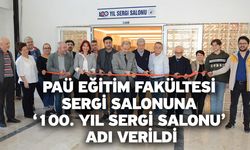 PAÜ Eğitim Fakültesi Sergi Salonuna ‘100. Yıl Sergi Salonu’ Adı Verildi