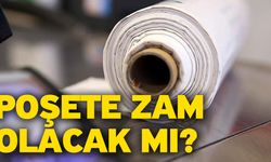 Poşete zam olacak mı?