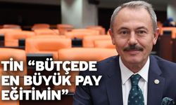 Tin “Bütçede en büyük pay eğitimin”