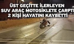 Üst geçitte ilerleyen SUV araç motosiklete çarptı! 2 kişi hayatını kaybetti