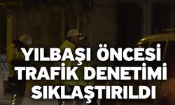 Yılbaşı öncesi trafik denetimi sıklaştırıldı