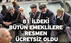 81 İldeki Bütün Emeklilere Resmen Ücretsiz Oldu