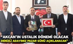 Özmen “Akcan’ın ustalık dönemi olacak, Denizli adayımız pazar günü açıklanacak”