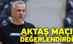 Aktaş maçı değerlendirdi