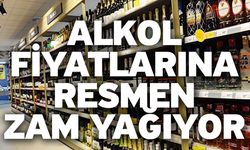 Alkol fiyatlarına resmen zam yağıyor