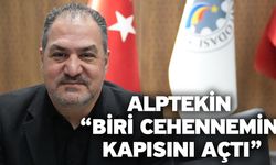 Alptekin “Biri cehennemin kapısını açtı”