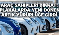 Araç sahipleri dikkat! Plakalarda yeni dönem   