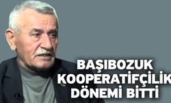 Başıbozuk Kooperatifçilik Dönemi Bitti