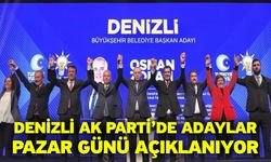 Denizli AK Parti’de adaylar Pazar günü açıklanıyor