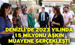 Denizli’de 2023 Yılında 15 Milyonu Aşkın Muayene Gerçekleşti