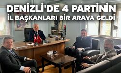 Denizli'de 4 partinin İl Başkanları bir araya geldi