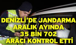 Denizli’de jandarma Aralık ayında 35 bin 702 aracı kontrol etti