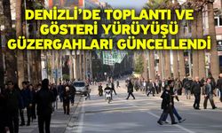 Denizli’de toplantı ve gösteri yürüyüşü güzergahları güncellendi