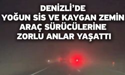 Denizli’de Yoğun Sis Ve Kaygan Zemin Araç Sürücülerine Zorlu Anlar Yaşattı