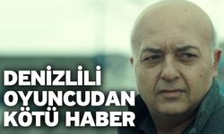 Denizlili Oyuncudan Kötü Haber    