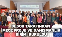 DESOB tarafından İMECE Proje ve Danışmanlık Birimi kuruldu