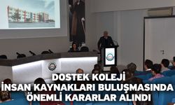 DOSTEK Koleji-İnsan Kaynakları Buluşmasında Önemli Kararlar Alındı