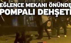 Eğlence mekanı önünde pompalı dehşeti