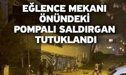 Eğlence mekanı önündeki pompalı saldırgan tutuklandı