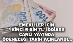 Emekliler için 'ikinci 5 bin TL’ iddiası! Canlı yayında ödeneceği tarih açıklandı...