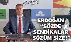 Erdoğan “Sözde sendikalar sözüm size!”