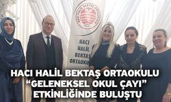 Hacı Halil Bektaş Ortaokulu "Geleneksel Okul Çayı" Etkinliğinde Buluştu