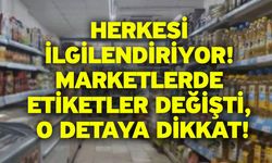 Herkesi ilgilendiriyor! Marketlerde etiketler değişti, o detaya dikkat!