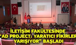 İletişim Fakültesinde “AD Project: Yaratıcı Fikirler Yarışıyor” Başladı