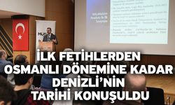 İlk fetihlerden Osmanlı dönemine kadar Denizli’nin tarihi konuşuldu