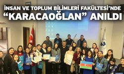 İnsan ve Toplum Bilimleri Fakültesi’nde “Karacaoğlan” Anıldı